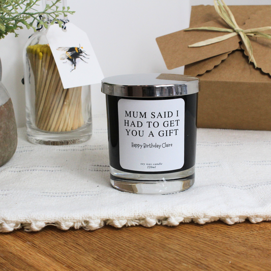 Personalised birthday candle with funny ‘Mum Said I Had to Get You This’ design – Hideaway Home Fragrances